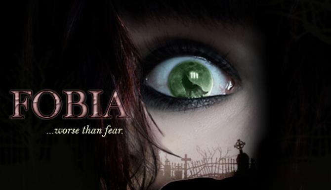 FOBIA &#8230;worse than fear. Free Download
